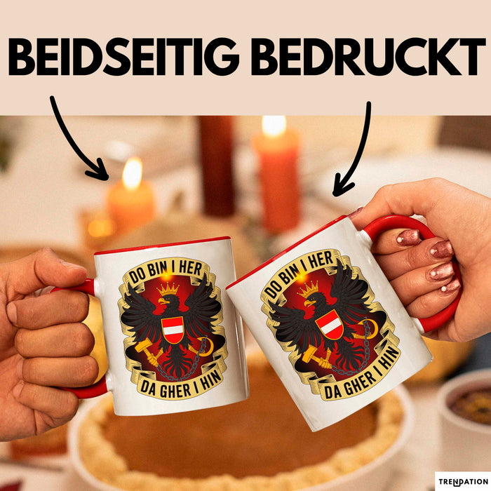 Österreich Tasse Geschenk Lustige Geschenkidee Spruch Do Bin I Her Da Gher I Hin Rot Trendation