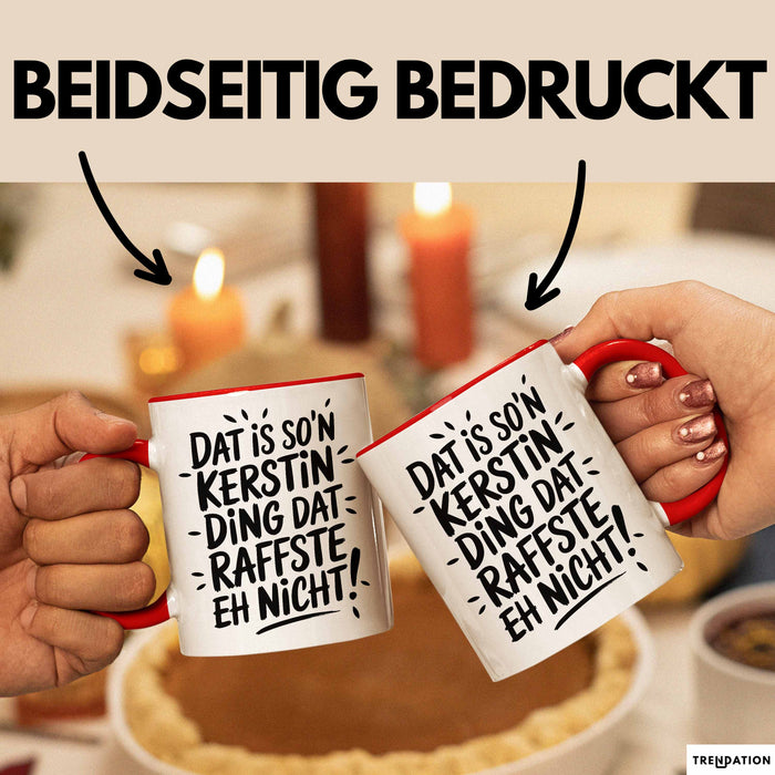 Kerstin Tasse Geschenk Dat Is So'n Kerstin Ding Dat Raffste Eh Nicht Geschenkidee Becher mit Name Rot Trendation