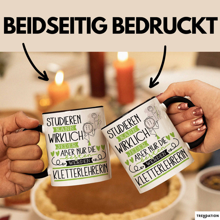 Kletterlehrerin Tasse Lustiges Geschenk Studieren Kann Wirklich Jeder Nur Die Besten Werden Kletterlehrerin Schwarz Trendation