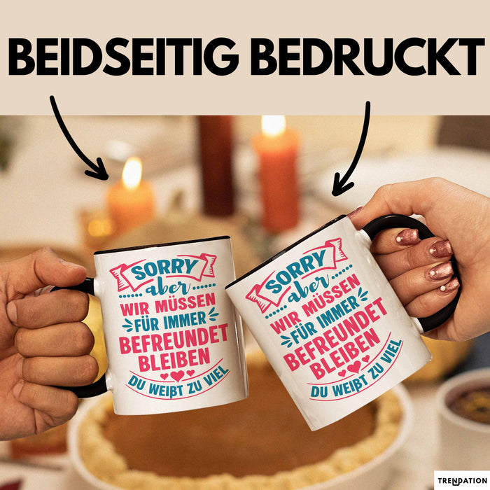 Büroarbeit Kollege Tasse Geschenk Lustige Geschenkidee Spruch Sorry Aber Wir Müssen Für Immer Befreundet Bleiben Du Weißt Zu Viel Trendation