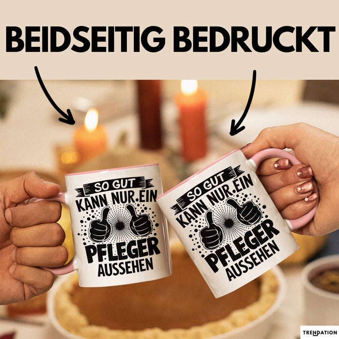 Krankenschwester Pflege Betreuung Tasse Geschenk Lustige Geschenkidee Spruch So Gut Kann Nur Ein Pfleger Aussehen Rosa Trendation
