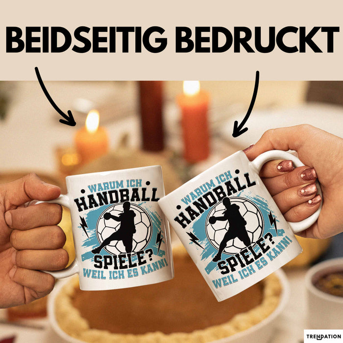 Handball Geschenk Tasse Geschenkidee Handball-Spieler Handballspielerin Mädchen Jungs Kaffee-Becher Warum Ich Handball Spiele? Weiß Trendation