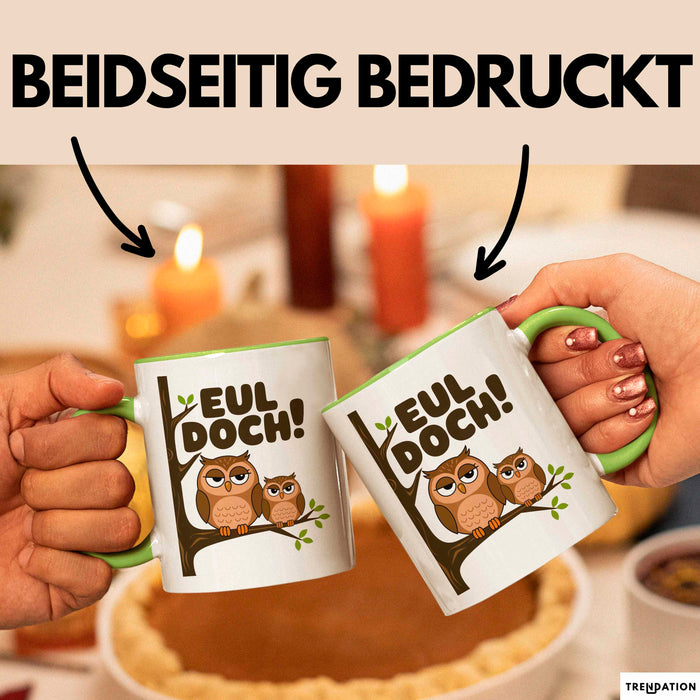 Eule Tierliebhaber Tasse Geschenk Lustige Geschenkidee Spruch Eul Doch Grün Trendation