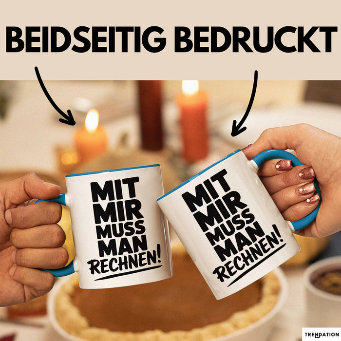 Mathe Mathematik Physik Lehrer Tasse Geschenk Lustige Geschenkidee Spruch Mit Mir Muss Man Rechnen Blau Trendation