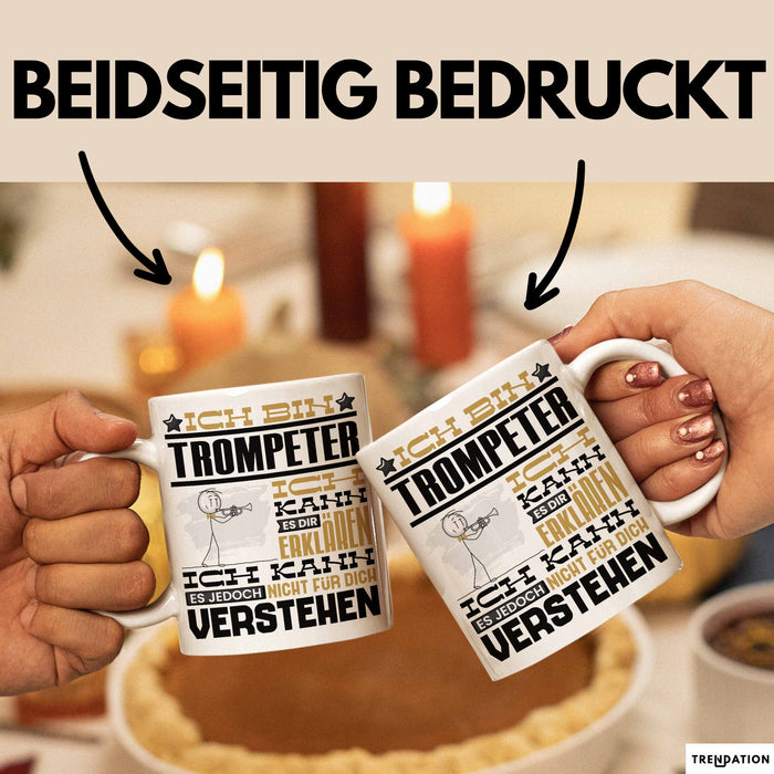 Trompeter Geschenk Tasse Geschenkidee für Trompeter Geburtstag Lustig Ich Bin Trompeter Ich Kann Es Dir Erklären Aber Nicht Für Dich Verstehen Weiß Trendation
