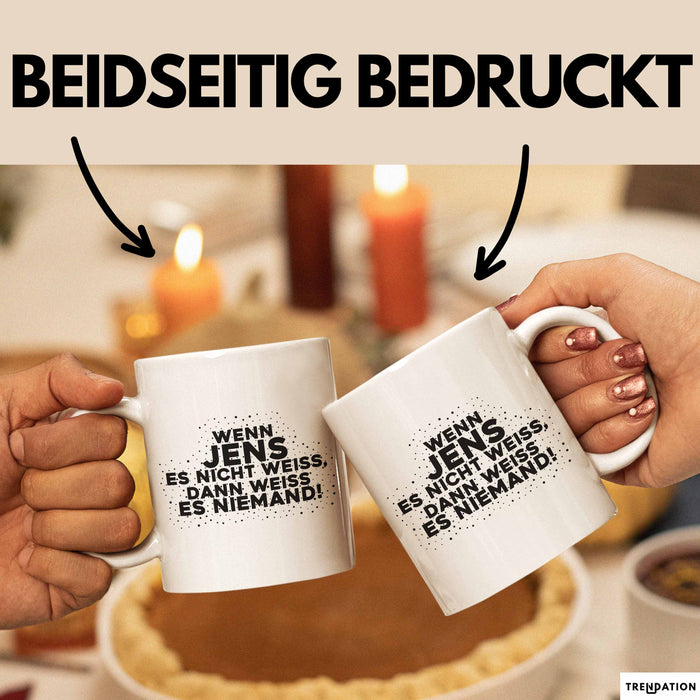Jens Tasse Wenn Jens Es Nicht Weiss, Dann Weiss Es Niemand! Geschenk