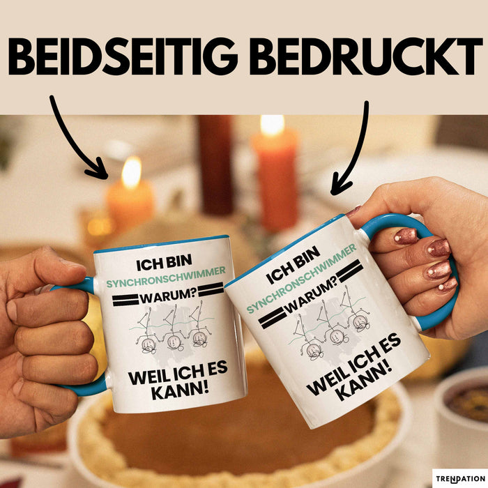 Synchronschwimmer Geschenk Tasse Lustiger Spruch Ich Bin Synchronschwimmer Warum Weil Ich Es Kann Geschenkidee Bester Synchronschwimmer Geburtstag Kaffee-Becher Blau Trendation