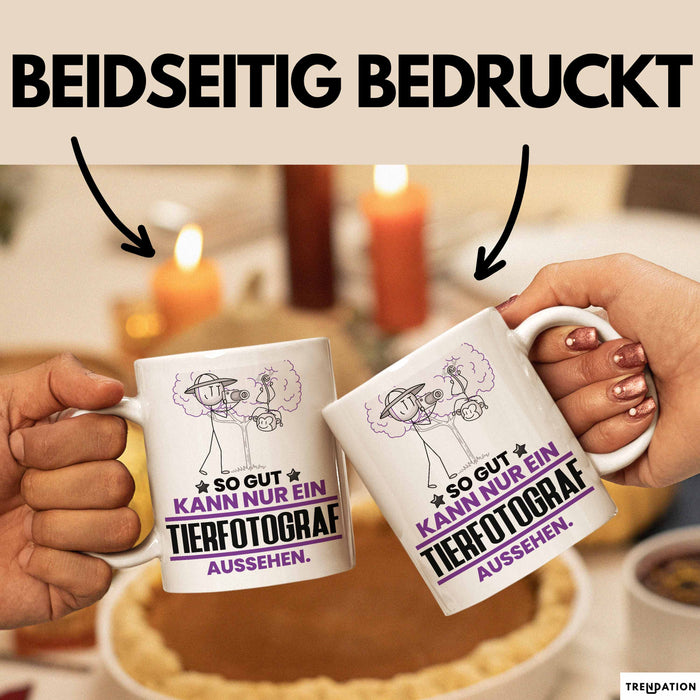 Tierfotograf Geschenk Tasse So Gut Kann Nur Ein Tierfotograf Aussehen Geschenkidee Kaffee-Becher Weiß Trendation