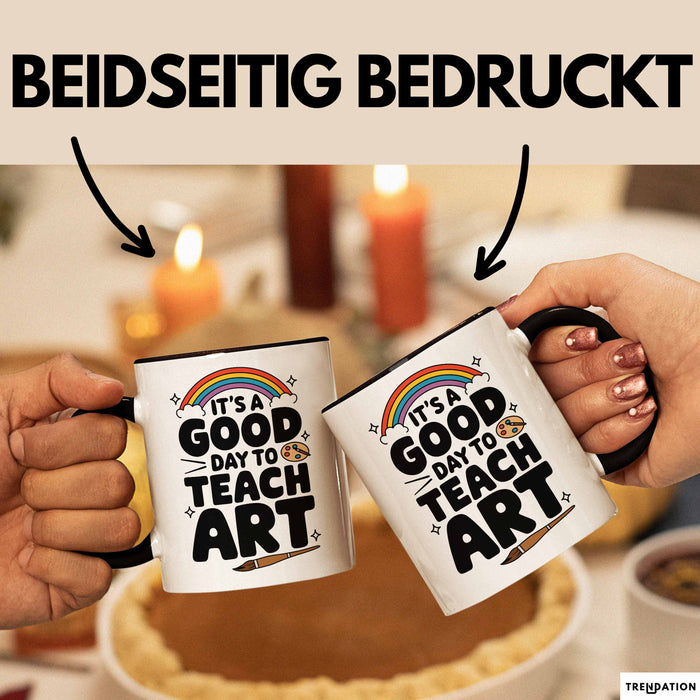 Kunstliebhaber Kunstlehrer Künstler Tasse Geschenk Lustige Geschenkidee Spruch Heute Ist Ein Guter Tag Um Kunst Zu Unterrichten Trendation