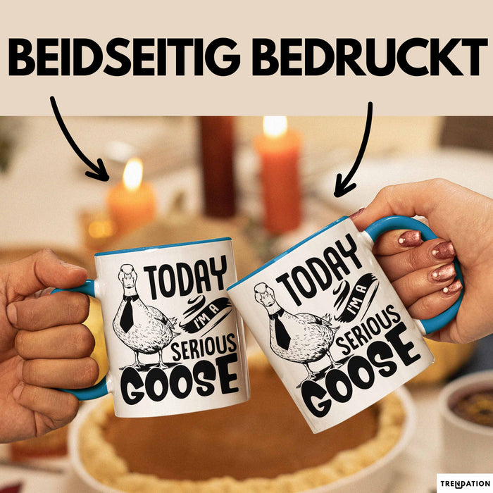 Gans Tasse Geschenk Today I Am A Serious Goose Kaffee-Becher Blau Trendation