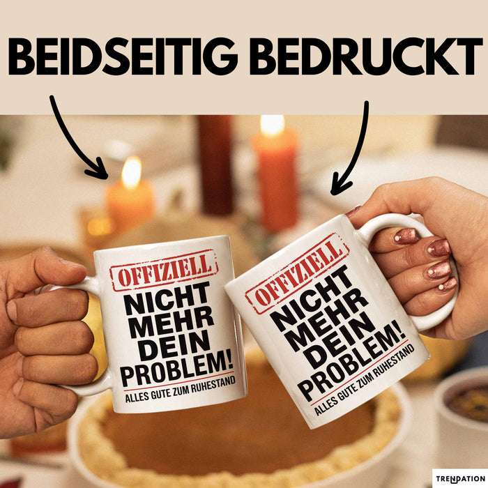Rentner Pensionär Sarkasmus Tasse Geschenk Lustige Geschenkidee Spruch Nicht Mehr Dein Problem Weiß Trendation