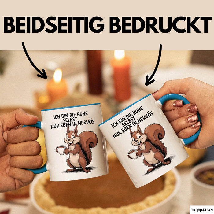 Sarkastisches Eichhörnchen Sarkasmus Tasse Geschenk Lustige Geschenkidee Spruch Ich Bin Die Ruhe Selbst Nur Eben In Nervös Blau Trendation