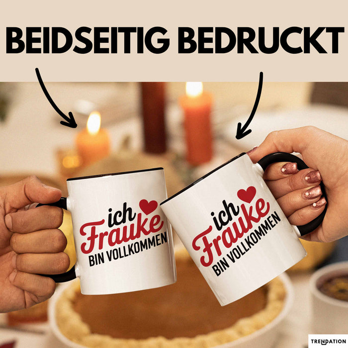 Frauke Tasse Geschenk Ich Bin Vollkommen Frauke Geschenkidee Geburtstag Schwarz Trendation