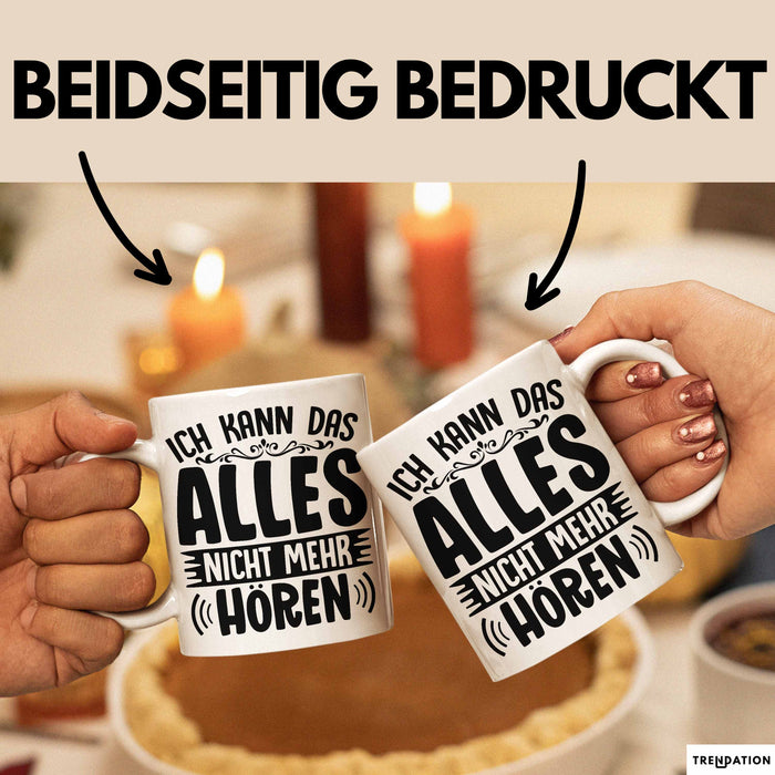 Humor Tasse Mit Spruch Geschenk Ich Kann Das Alles Nich Mehr Hören Büro Tasse Kollegin Kaffee-Becher Weiß Trendation