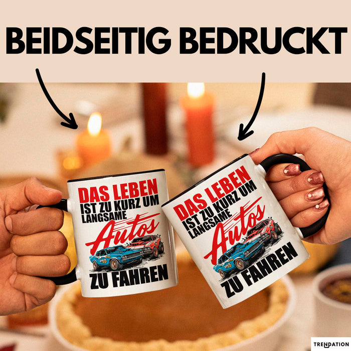 Auto Fahrer Tasse Becher Geschenk Lustige Geschenkidee Spruch Das Leben Ist Zu Kurz Um Langsame Autos Zu Fahren Trendation