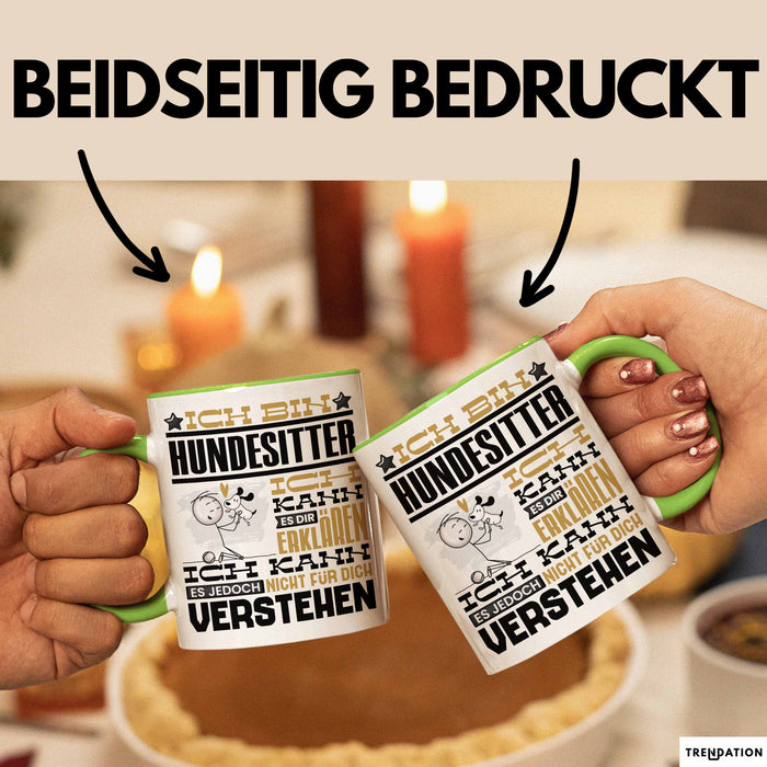 Hundesitter Geschenk Kaffee-Tasse Geschenkidee für Hundesitter Ich Bin Hundesitter Ich Kann Es Dir Erklären Jedoch Nicht Für Dich Verstehen Spruch Lustig Grün Trendation