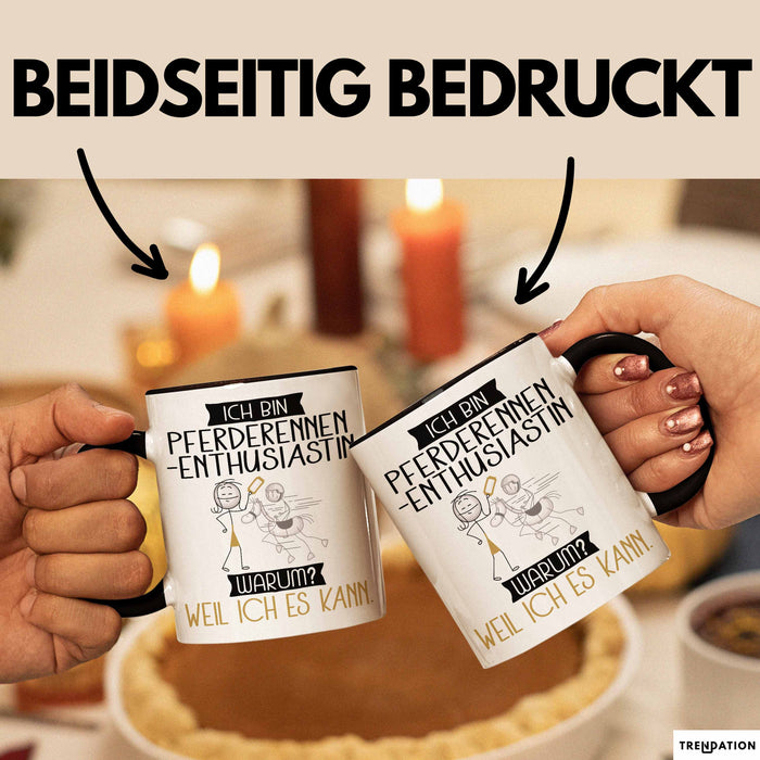 Pferderennen-Enthusiastin Tasse Geschenk Ich Bin Pferderennen-Enthusiastin Warum Weil Ich Es Kann Geschenkidee Geburtstag Trendation