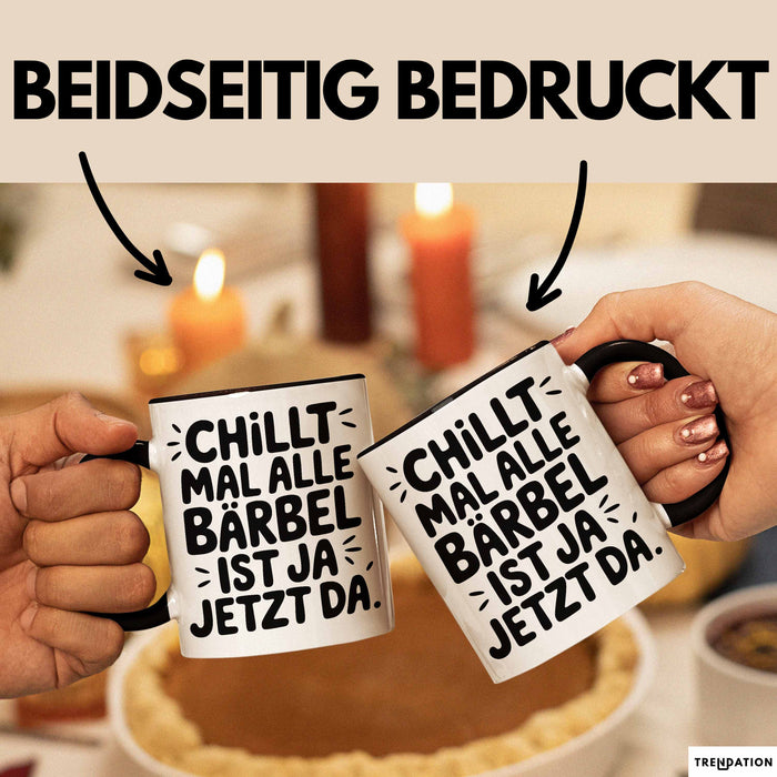 Bärbel Tasse Geschenk Chillt Mal Alle Bärbel Ist Ja Jetzt Da Geschenkidee Becher mit Name Schwarz Trendation