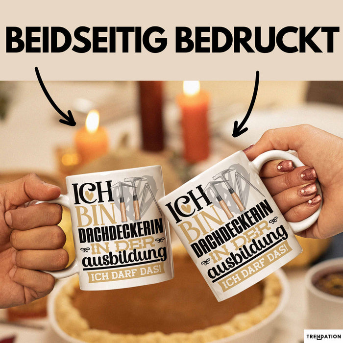 Dachdeckerin Ausbildung Start Geschenk Tasse Ich Bin Dachdeckerin In Der Ausbildung Ich Darf Das Kaffee-Becher Geschenkidee Weiß Trendation