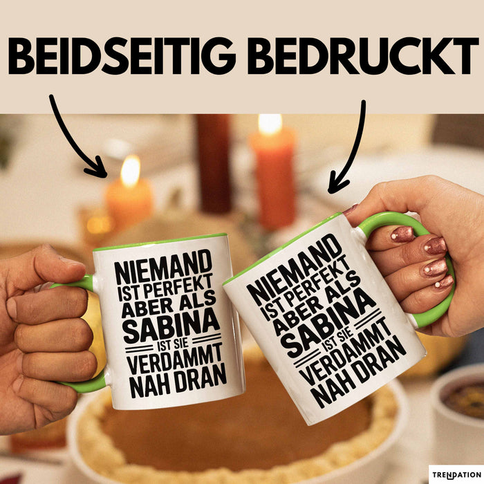 Sabina Tasse Geschenk Niemand Ist Perfekt Sabina Verdammt Nah Dran Geschenkidee Grün Trendation