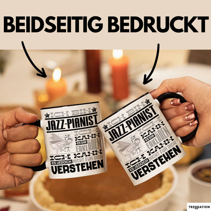 Jazz-Pianist Geschenk Tasse Geschenkidee für Jazz-Pianist Geburtstag Lustig Ich Bin Jazz-Pianist Ich Kann Es Dir Erklären Aber Nicht Für Dich Verstehen Schwarz Trendation