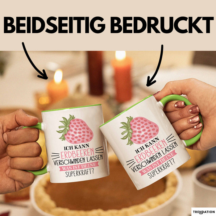 Erdbeeren-Liebhaber Tasse Geschenk Ich Kann Erdbeeren Verschwinden Lassen Was Ist Deine Superkraft Becher Geschenkidee Erdbeeren Kaffee-Becher Grün Trendation