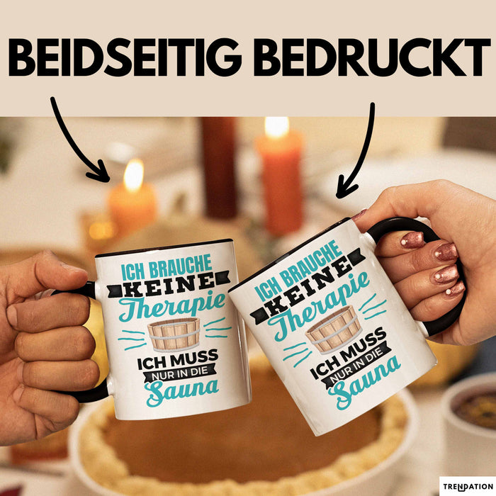 Witzige Tasse Geschenk Ich Brauche Keine Therapie Nur In Die Sauna Schwarz Trendation