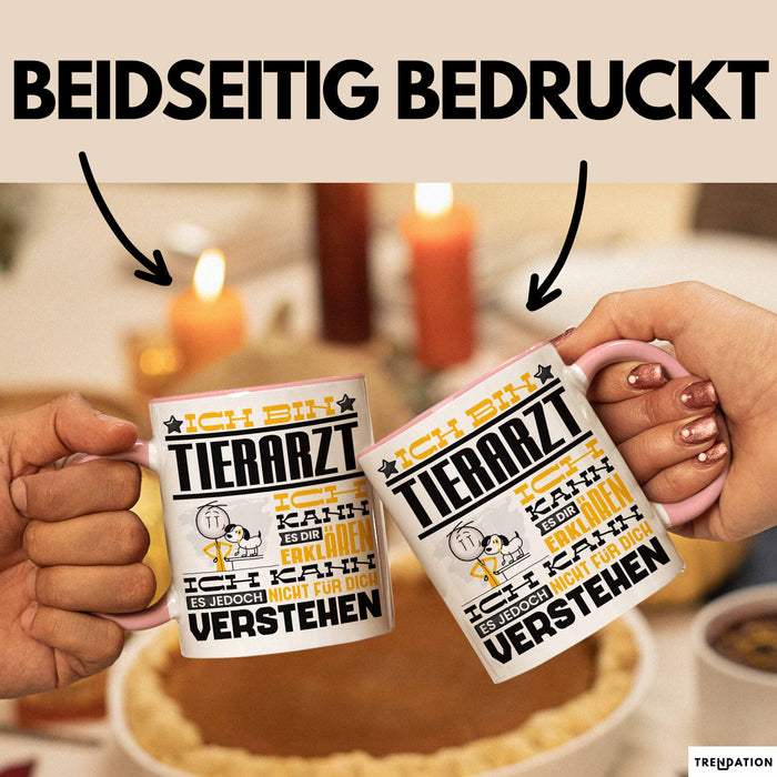 Tierarzt Geschenk Tasse Geschenkidee für Tierarzt Geburtstag Lustiger Spruch Ich Bin Tierarzt Ich Kann Es Dir Erklären Aber Nicht Für Dich Verstehen Funny Rosa Trendation