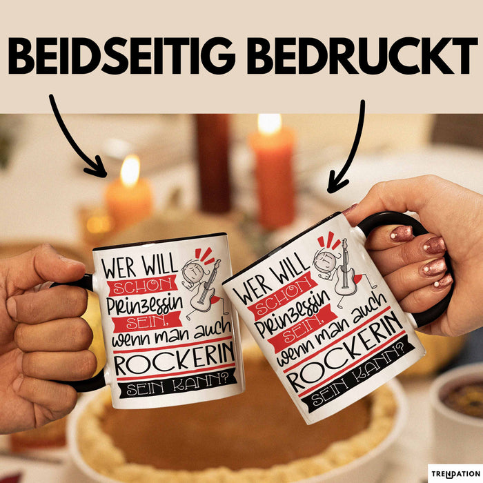 Rockerin Tasse Geschenk Spruch Wer Will Schon Prinzessin Sein Wenn Man Auch Rockerin Sein Kann Trendation