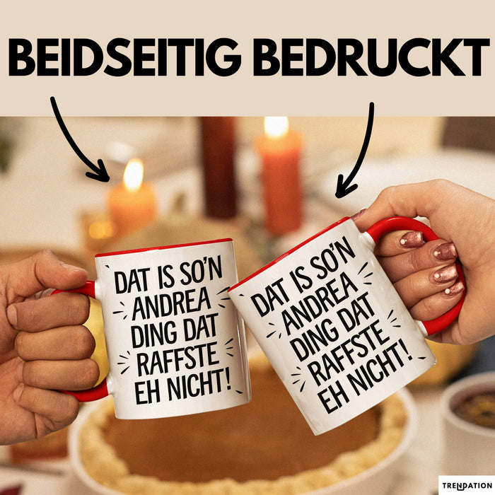 Andrea Tasse Geschenk Dat Is So'n Andrea Ding Dat Raffste Eh Nicht Geschenkidee Becher mit Name Rot Trendation