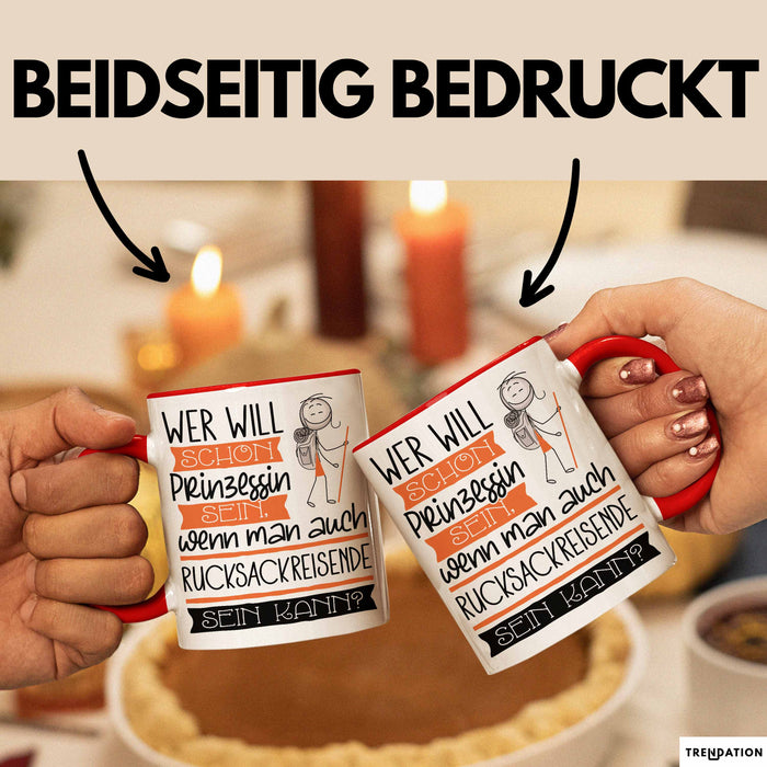 Rucksackreisende Tasse Geschenk Spruch Wer Will Schon Prinzessin Sein Wenn Man Auch Rucksackreisende Sein Kann Rot Trendation
