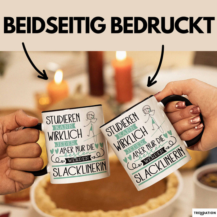 Slacklinerin Tasse Lustiges Geschenk Studieren Kann Wirklich Jeder Nur Die Besten Werden Slacklinerin Schwarz Trendation
