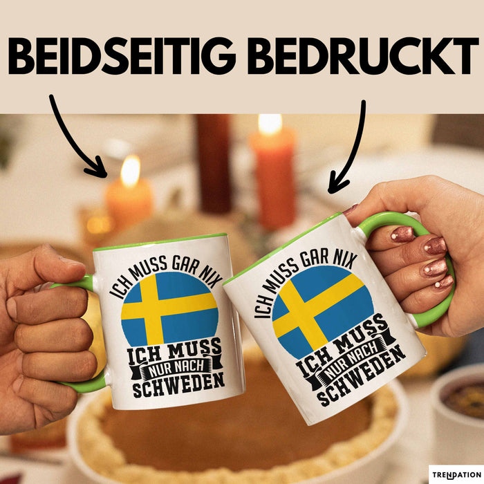 Schweden Tasse Geschenkidee Urlaub Ich Muss Gar Nix Ich Muss Nur Nach Schweden Grün Trendation