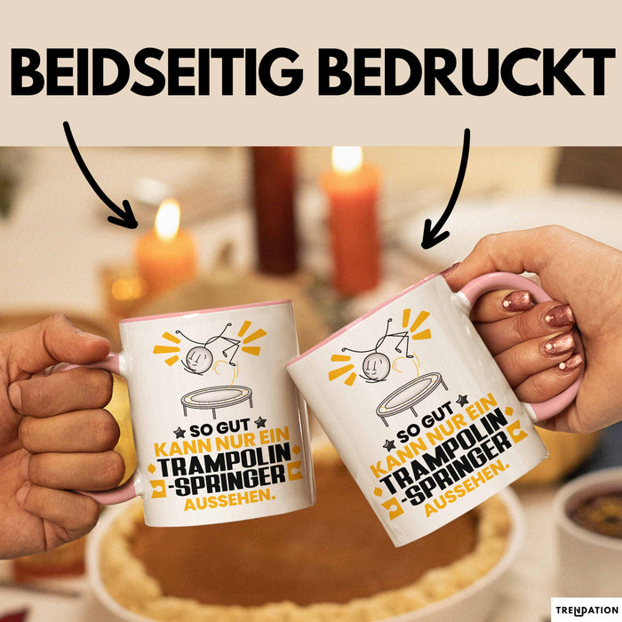 Trampolinspringer Geschenk Tasse So Gut Kann Nur Ein Trampolinspringer Aussehen Geschenkidee Kaffee-Becher Rosa Trendation