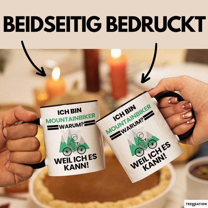 Mountainbiker Geschenk Tasse Lustiger Spruch Ich Bin Mountainbiker Warum Weil Ich Es Kann Geschenkidee Bester Mountainbiker Geburtstag Kaffee-Becher Trendation