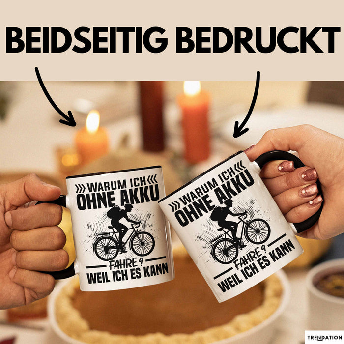 Fahrradfahrer Tasse Geschenk Warum Ich Ohne Akku Fahre Weil Ich Es Kann Trendation
