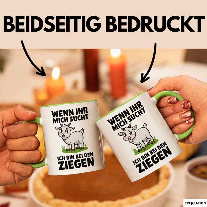 Ziegenbauer Ziegen Tier Tasse Geschenk Lustige Geschenkidee Spruch Wenn Ihr Mich Sucht Ich Bin Bei Den Ziegen Grün Trendation