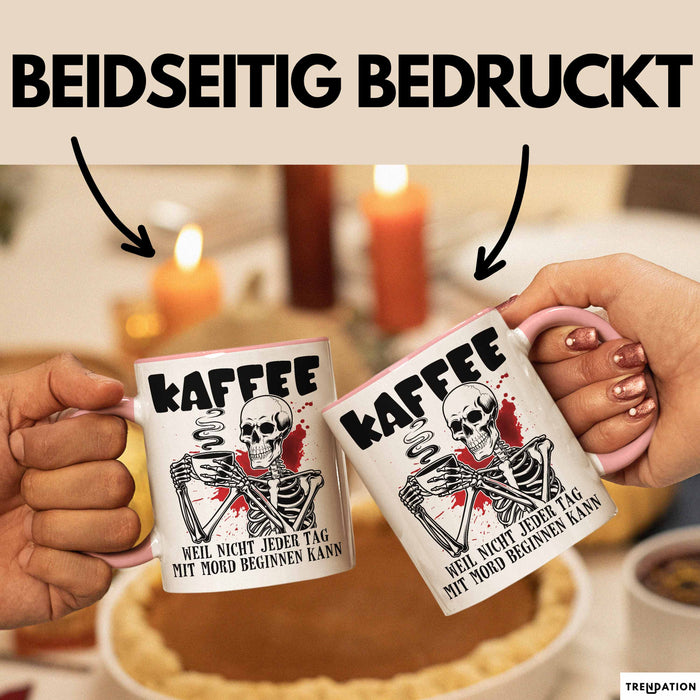 Humor Tasse Geschenk Mit Spruch Kaffee Weil Nicht Jeder Tag Mit Mord Beginnen Kann Sarkasmus Kaffee-Becher Rosa Trendation