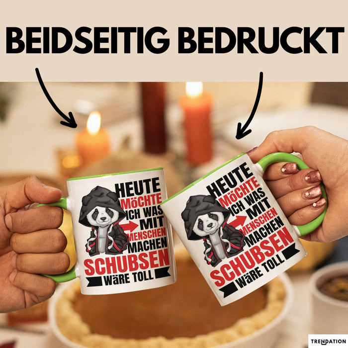 Humor Tasse Geschenk Panda Heute Möchte Ich Was Mit Menschen Machen Schubsen Wäre Toll Grün Trendation