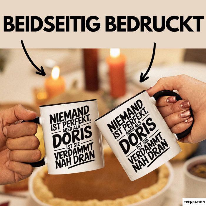 Doris Tasse Geschenk Niemand Ist Perfekt Doris Verdammt Nah Dran Geschenkidee Schwarz Trendation