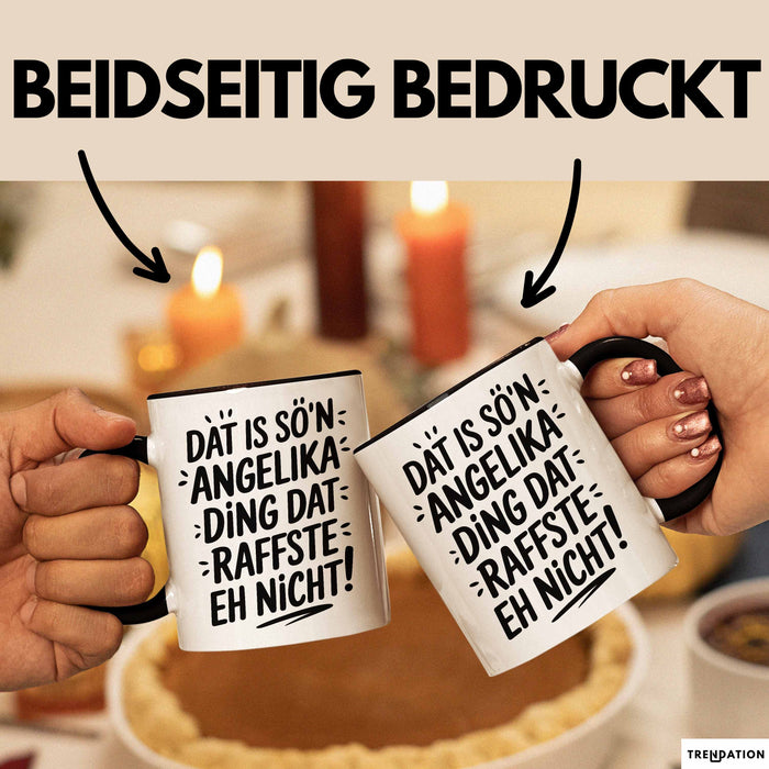 Angelika Tasse Geschenk Dat Is So'n Angelika Ding Dat Raffste Eh Nicht Geschenkidee Becher mit Name Schwarz Trendation