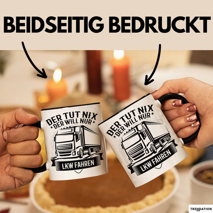 LKW Fahrer Geschenk Tasse Lastkraftwagen-Fahrer Geschenkidee Lustiger Spruch Kaffee-Becher Der Tut Nix Der Will Nur LKW Fahren Schwarz Trendation