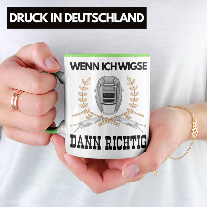 Schweißen Tasse Geschenk für Schweißer Metallbau Sprüche Männer Lustig Wenn Ich Wigse Dann Richtig Grün Trendation