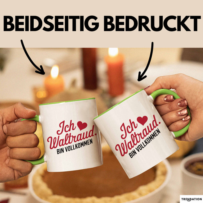 Waltraud Tasse Geschenk Ich Bin Vollkommen Waltraud Geschenkidee Geburtstag Grün Trendation