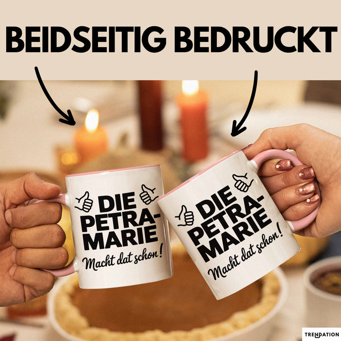 Petra-Marie Tasse Geschenk Die Petra-Marie Macht Dat Schon Geschenkidee Becher mit Name Rosa Trendation
