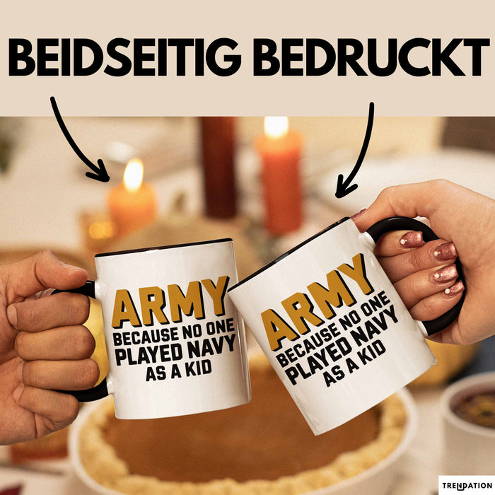 Armeesoldat Streitkräfte Tasse Geschenk Lustige Geschenkidee Spruch Armee Weil Als Kind Niemand Navy Gespielt Hat Trendation