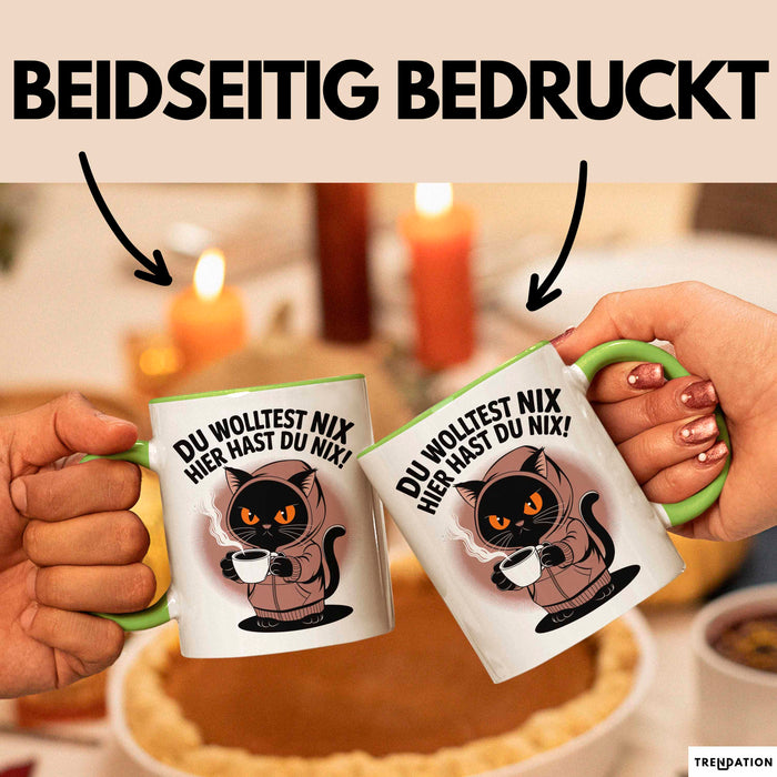 Sarkastische Katze Tasse Geschenk Lustige Geschenkidee Spruch Du Wolltest Nix Hier Hast Du Nix Grün Trendation