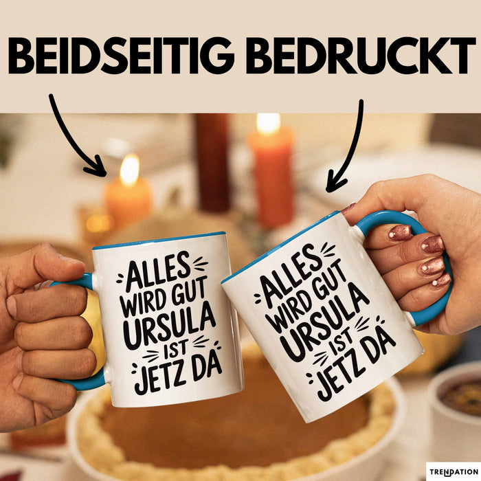 Ursula Tasse Geschenk Alles Ist Gut Ursula Ist Jetz Da Geschenkidee Becher mit Name Blau Trendation