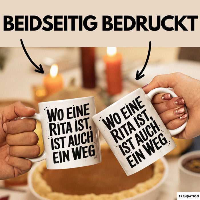 Rita Tasse Geschenk Wo Eine Rita Ist Ist Auch Ein Weg Geschenkidee Becher mit Name Weiß Trendation