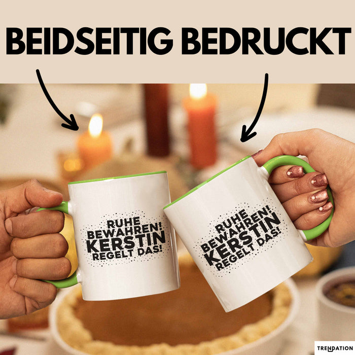 Kerstin Tasse Ruhe Bewahren! Kerstin Regelt Das! Geschenk